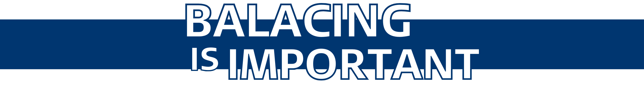 Balancing is important